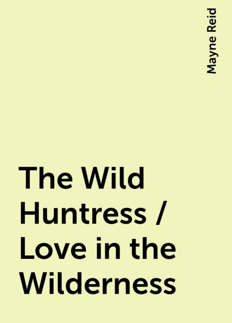 The Wild Huntress: Love in the Wilderness